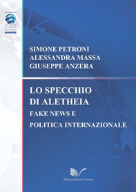 Lo specchio di Aletheia. Fake news e politica internazionale - Librerie.coop