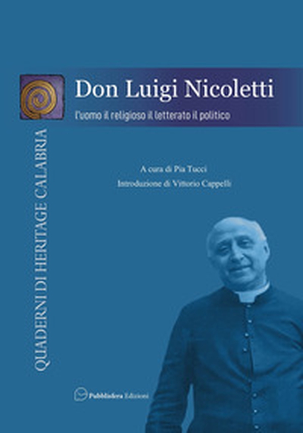 Don Luigi Nicoletti. L'uomo, il religioso, il letterato, il politico - Librerie.coop Don Luigi Nicoletti. L'uomo, il religioso, il letterato, il politico - Librerie.coop
