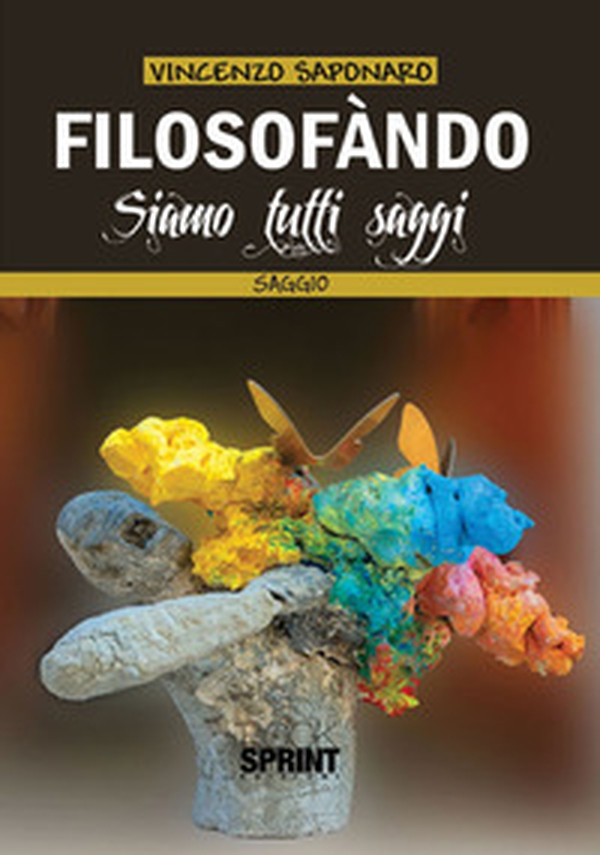 Filosofàndo. Siamo tutti saggi - Librerie.coop Filosofàndo. Siamo tutti saggi - Librerie.coop