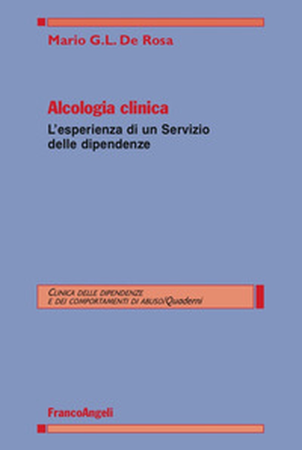 Alcologia clinica. L'esperienza di un servizio delle dipendenze - Librerie.coop Alcologia clinica. L'esperienza di un servizio delle dipendenze - Librerie.coop