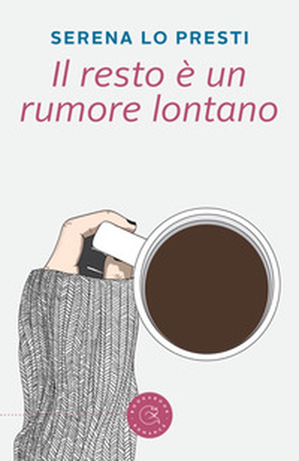 Il resto è un rumore lontano - Librerie.coop Il resto è un rumore lontano - Librerie.coop