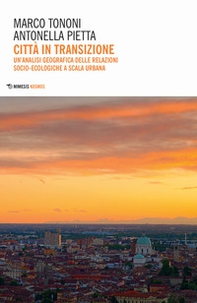 Città in transizione. Un'analisi geografica delle relazioni socio-ecologiche a scala urbana - Librerie.coop