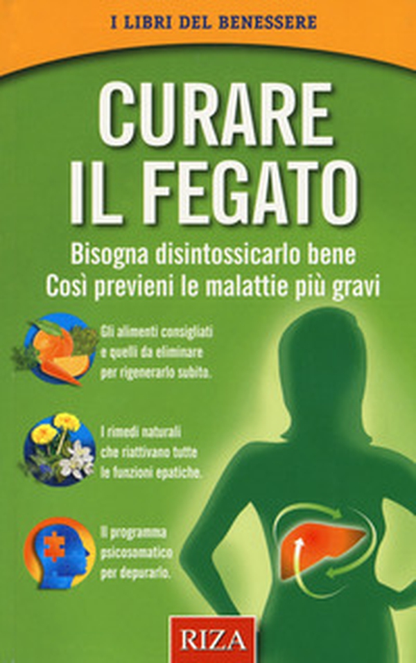 Curare il fegato. Bisogna disintossicarlo bene. Così previeni le malattie più gravi - Librerie.coop Curare il fegato. Bisogna disintossicarlo bene. Così previeni le malattie più gravi - Librerie.coop