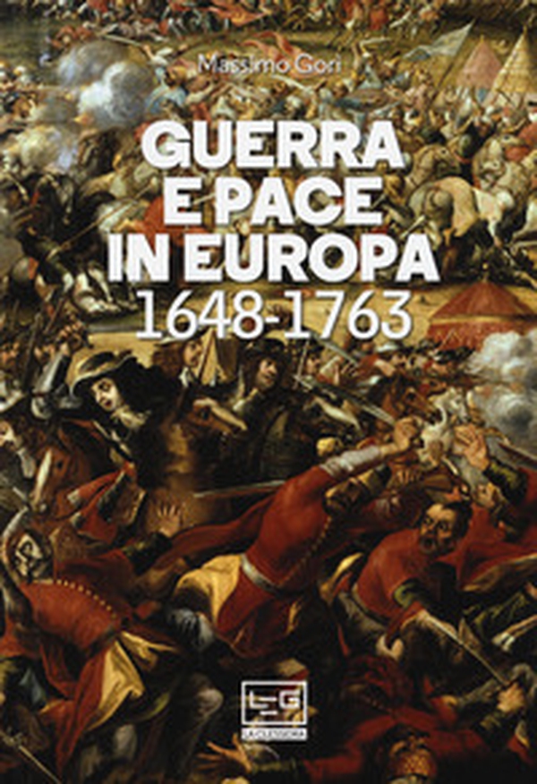 Guerra e pace in Europa 1648-1763 - Librerie.coop Guerra e pace in Europa 1648-1763 - Librerie.coop