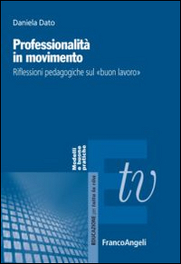 Professionalità in movimento. Riflessioni pedagogiche sul «buon lavoro» - Librerie.coop Professionalità in movimento. Riflessioni pedagogiche sul «buon lavoro» - Librerie.coop