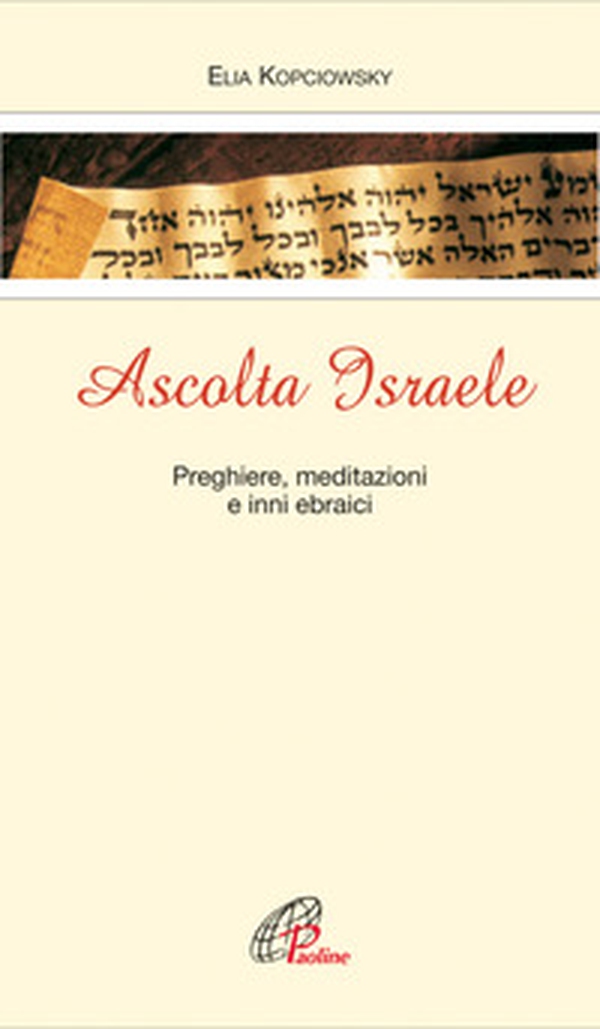 Ascolta Israele. Preghiere, meditazioni e inni ebraici - Librerie.coop Ascolta Israele. Preghiere, meditazioni e inni ebraici - Librerie.coop