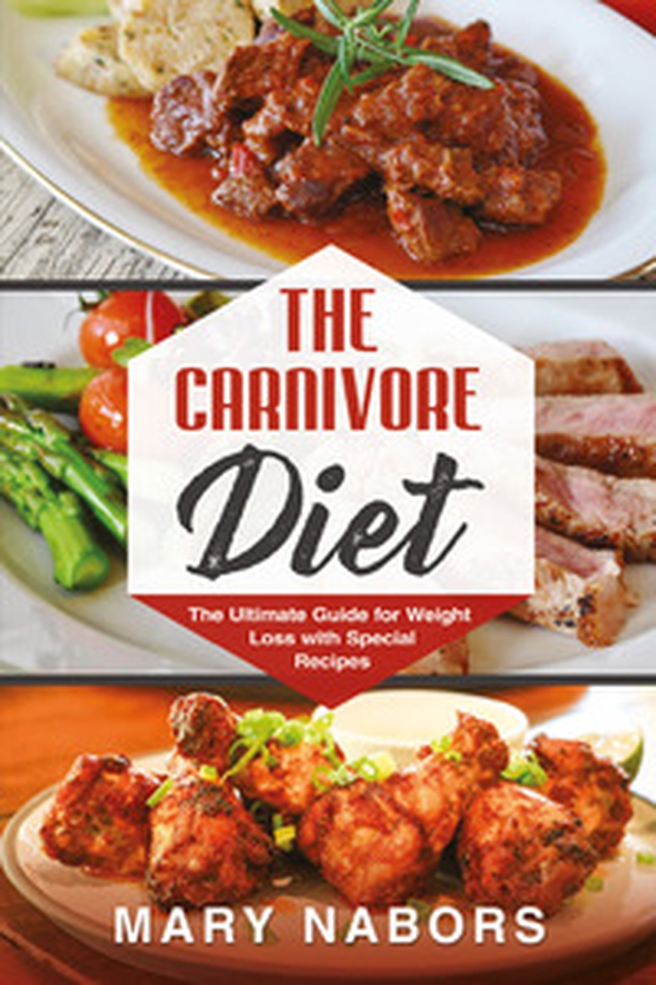 The carnivore diet. The ultimate guide for weight loss with special recipes - Librerie.coop The carnivore diet. The ultimate guide for weight loss with special recipes - Librerie.coop