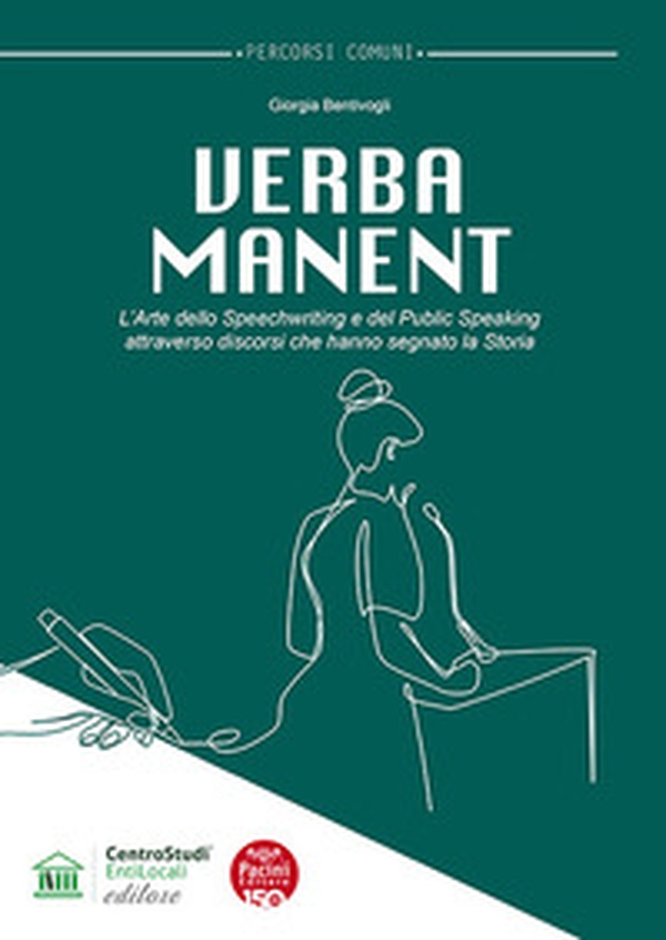 Verba manent. L'arte dello Speechwriting e del Public Speaking attraverso discorsi che hanno segnato la storia - Librerie.coop Verba manent. L'arte dello Speechwriting e del Public Speaking attraverso discorsi che hanno segnato la storia - Librerie.coop