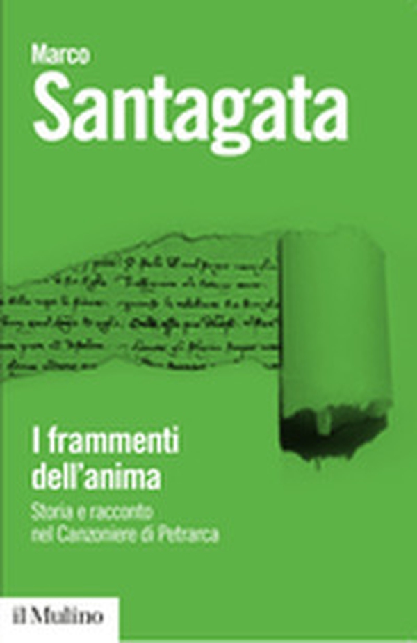 I frammenti dell'anima. Storia e racconto nel Canzoniere di Petrarca - Librerie.coop I frammenti dell'anima. Storia e racconto nel Canzoniere di Petrarca - Librerie.coop
