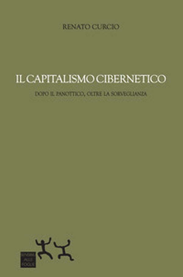 Il capitalismo cibernetico. Dopo il panopticon, oltre la sorveglianza - Librerie.coop Il capitalismo cibernetico. Dopo il panopticon, oltre la sorveglianza - Librerie.coop