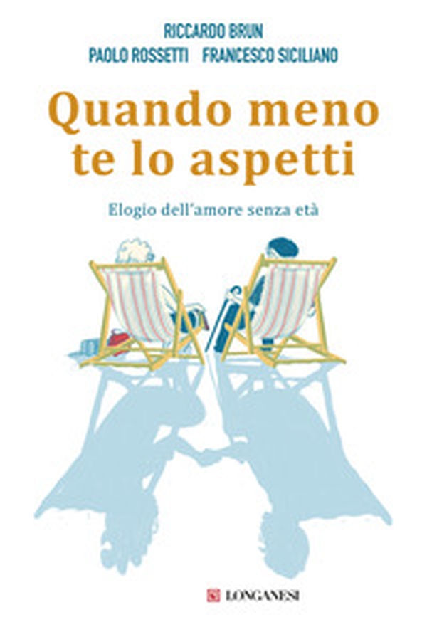 Quando meno te lo aspetti. Elogio dell'amore senza età - Librerie.coop Quando meno te lo aspetti. Elogio dell'amore senza età - Librerie.coop