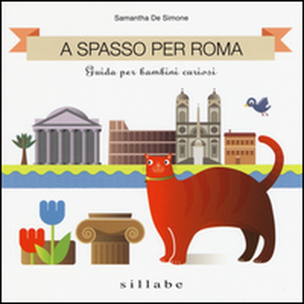 A spasso per Roma. Guida per bambini curiosi - Librerie.coop A spasso per Roma. Guida per bambini curiosi - Librerie.coop