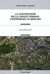 La costruzione dello spazio urbano: l'esperienza di Berlino - Librerie.coop