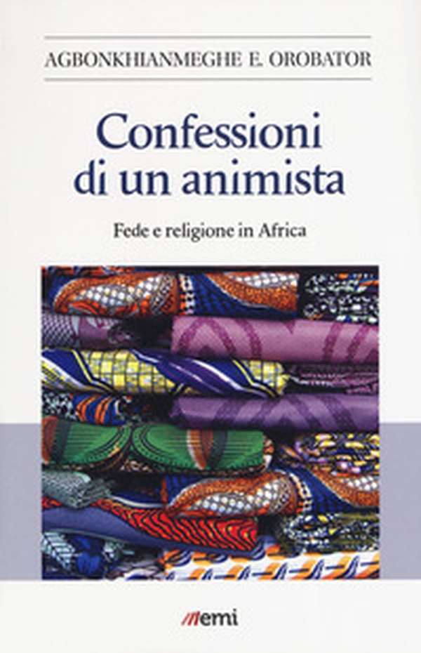 Confessioni di un animista. Fede e religione in Africa - Librerie.coop Confessioni di un animista. Fede e religione in Africa - Librerie.coop
