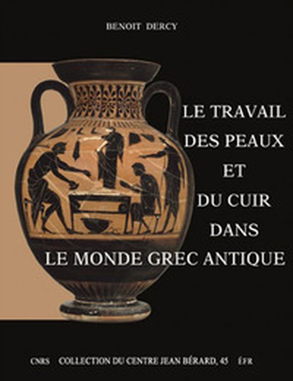 Le travail des peaux et du cuir dans le monde grec antique. Tentative d'une archéologie du disparu appliquée au cuir - Librerie.coop Le travail des peaux et du cuir dans le monde grec antique. Tentative d'une archéologie du disparu appliquée au cuir - Librerie.coop