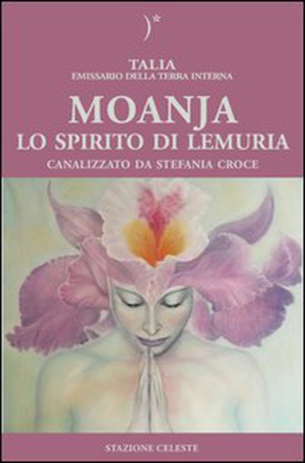 Moanja. Lo spirito di Lemuria canalizzato da Stefania Croce - Librerie.coop Moanja. Lo spirito di Lemuria canalizzato da Stefania Croce - Librerie.coop