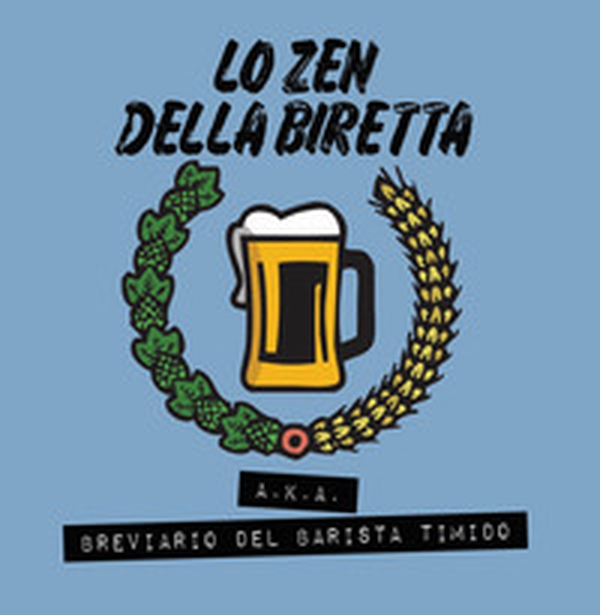 Lo zen della biretta. Breviario del barista timido - Librerie.coop Lo zen della biretta. Breviario del barista timido - Librerie.coop