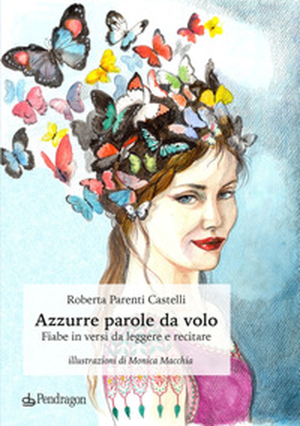 Azzurre parole da volo. Fiabe in versi da leggere e recitare - Librerie.coop Azzurre parole da volo. Fiabe in versi da leggere e recitare - Librerie.coop
