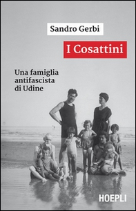 I Cosattini. Una famiglia antifascista di Udine - Librerie.coop