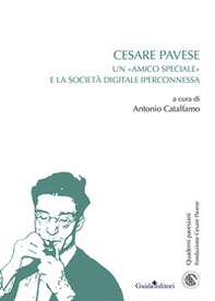 Cesare Pavese. Un «amico speciale» e la società digitale iperconnessa - Librerie.coop