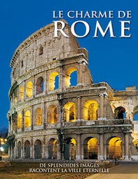 Il fascino di Roma. Splendide immagini raccontano la città eterna. Ediz. francese - Librerie.coop