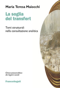 La soglia del transfert. Temi strutturali nella consultazione analitica - Librerie.coop