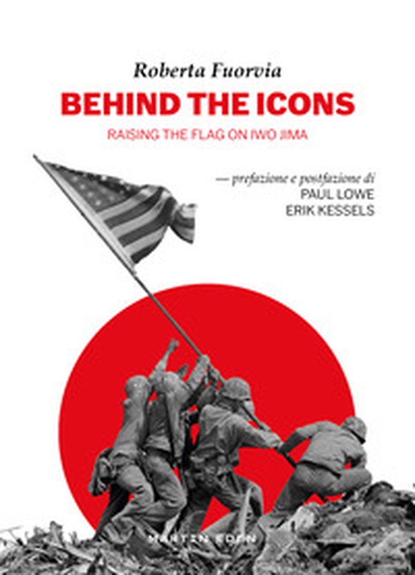 Behind the icons. Raising the flag on Iwo Jima - Librerie.coop Behind the icons. Raising the flag on Iwo Jima - Librerie.coop