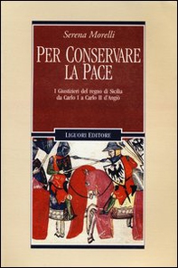 Per conservare la pace. I Giustizieri del Regno di Sicilia da Carlo I a Carlo II d'Angiò - Librerie.coop