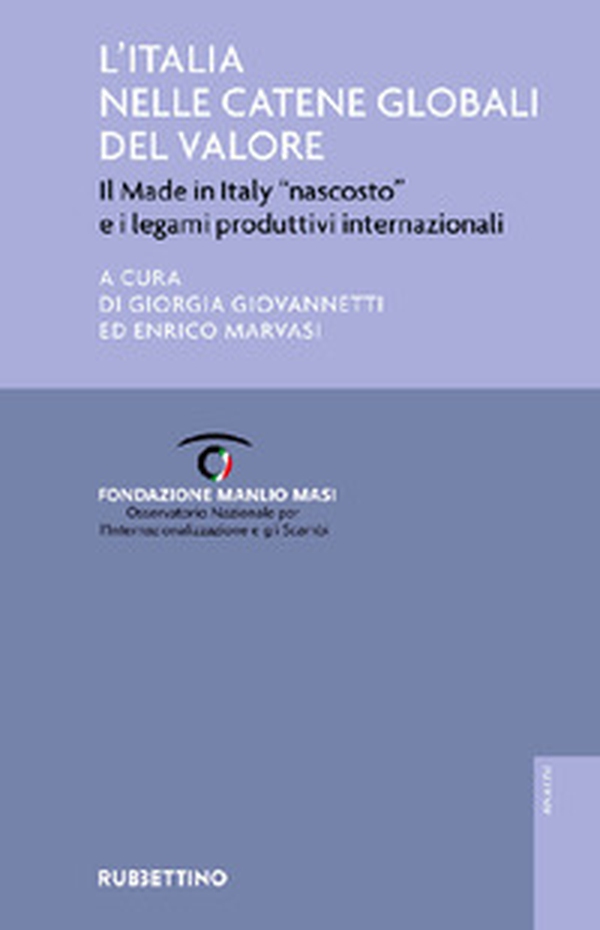 L'Italia nelle catene globali del valore. Il made in Italy «nascosto» e i legami produttivi internazionali - Librerie.coop L'Italia nelle catene globali del valore. Il made in Italy «nascosto» e i legami produttivi internazionali - Librerie.coop