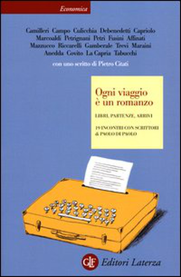 Ogni viaggio è un romanzo. Libri, partenze, arrivi. 19 incontri con scrittori - Librerie.coop Ogni viaggio è un romanzo. Libri, partenze, arrivi. 19 incontri con scrittori - Librerie.coop