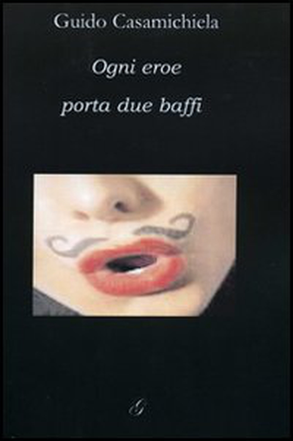 Ogni eroe porta due baffi - Librerie.coop Ogni eroe porta due baffi - Librerie.coop
