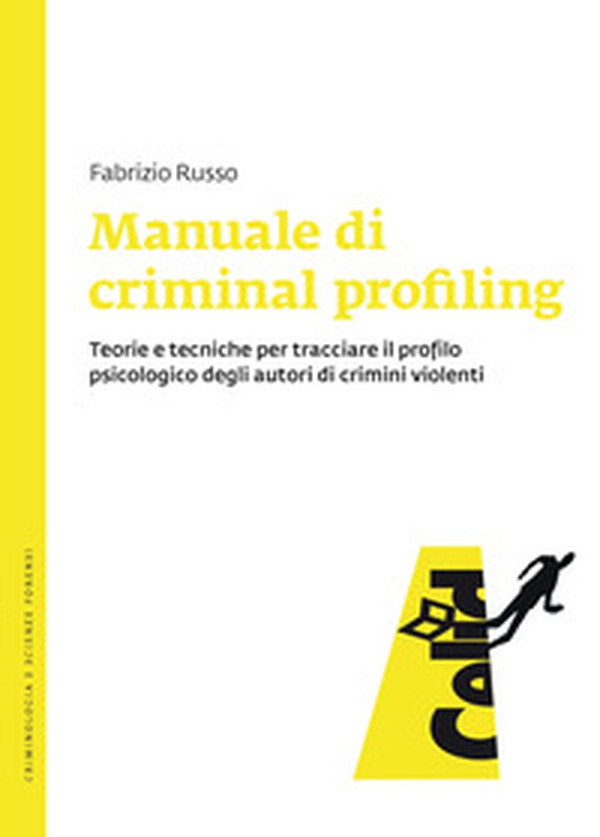 Manuale di criminal profiling. Teorie e tecniche per tracciare il profilo psicologico degli autori di crimini violenti - Librerie.coop Manuale di criminal profiling. Teorie e tecniche per tracciare il profilo psicologico degli autori di crimini violenti - Librerie.coop