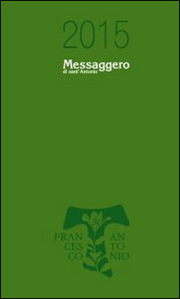Messaggero di sant'Antonio. Agenda 2015 - Librerie.coop Messaggero di sant'Antonio. Agenda 2015 - Librerie.coop