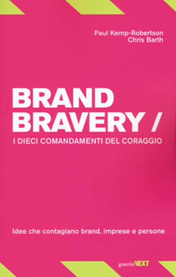 Brand bravery. I dieci comandamenti del coraggio - Librerie.coop Brand bravery. I dieci comandamenti del coraggio - Librerie.coop