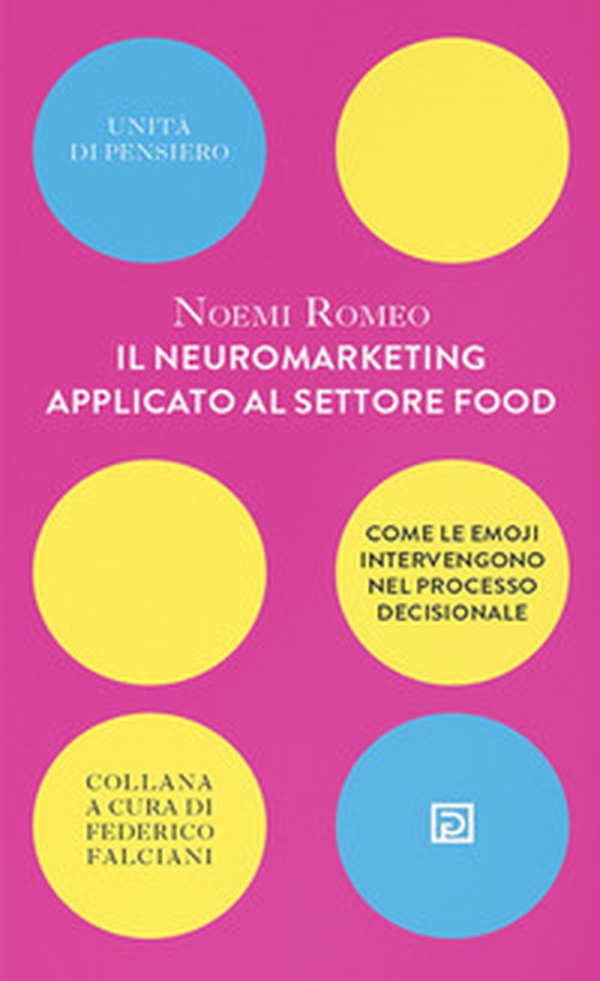 Il neuromarketing applicato al settore food. Come le emoji intervengono nel processo decisionale - Librerie.coop Il neuromarketing applicato al settore food. Come le emoji intervengono nel processo decisionale - Librerie.coop