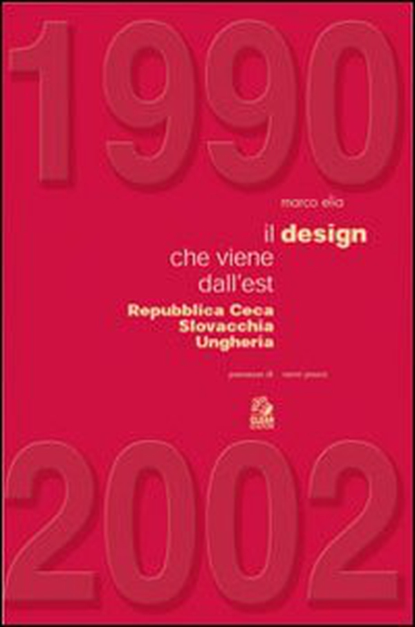 1990-2002. Il design che viene dall'est. Repubblica Ceca, Slovacchia, Ungheria - Librerie.coop 1990-2002. Il design che viene dall'est. Repubblica Ceca, Slovacchia, Ungheria - Librerie.coop
