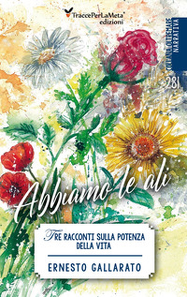 Abbiamo le ali. Tre racconti sulla potenza della vita - Librerie.coop Abbiamo le ali. Tre racconti sulla potenza della vita - Librerie.coop