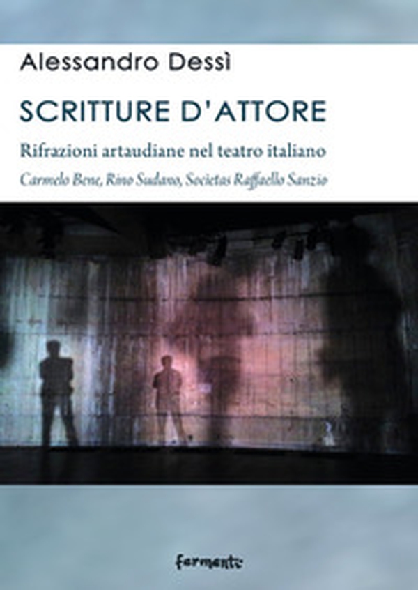 Scritture d'attore. Rifrazioni artaudiane nel teatro italiano (Carmelo Bene, Rino Sudano, Socìetas Raffaello Sanzio) - Librerie.coop Scritture d'attore. Rifrazioni artaudiane nel teatro italiano (Carmelo Bene, Rino Sudano, Socìetas Raffaello Sanzio) - Librerie.coop