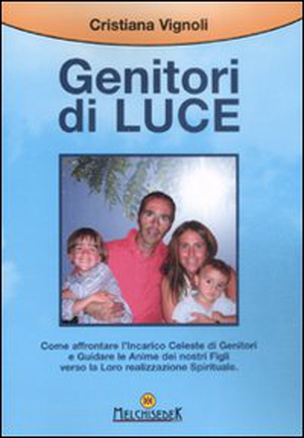 Genitori di luce. Come affrontare l'incarico celeste di genitori e guidare le anime dei nostri figli verso la loro realizzazione spirituale - Librerie.coop Genitori di luce. Come affrontare l'incarico celeste di genitori e guidare le anime dei nostri figli verso la loro realizzazione spirituale - Librerie.coop