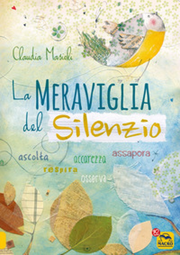 La meraviglia del silenzio. Ascolta-Respira-Assapora-Accarezza - Librerie.coop La meraviglia del silenzio. Ascolta-Respira-Assapora-Accarezza - Librerie.coop