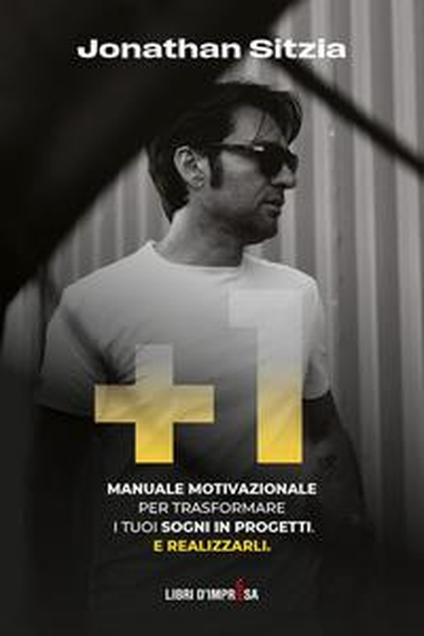 +1. Manuale motivazionale per trasformare i tuoi sogni in progetti. E realizzarli - Librerie.coop +1. Manuale motivazionale per trasformare i tuoi sogni in progetti. E realizzarli - Librerie.coop