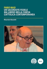 Fabio Masi. Un sacerdote fedele ma libero nella Chiesa cattolica contemporanea - Librerie.coop