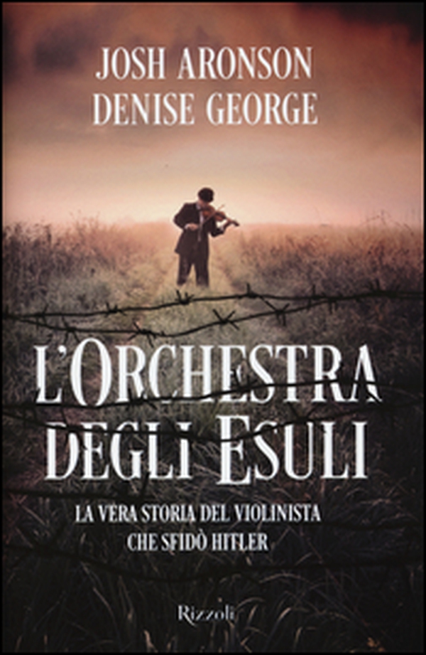 L'orchestra degli esuli. La vera storia del violinista che sfidò Hitler - Librerie.coop L'orchestra degli esuli. La vera storia del violinista che sfidò Hitler - Librerie.coop