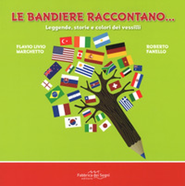 Le bandiere raccontano... Leggende, storie e colori dei vessilli - Librerie.coop Le bandiere raccontano... Leggende, storie e colori dei vessilli - Librerie.coop