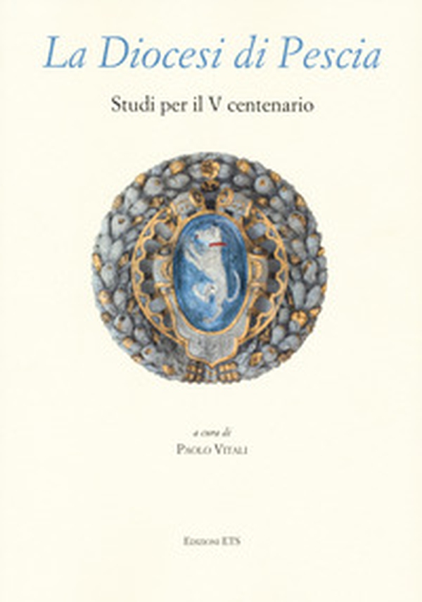 La diocesi di Pescia. Studi per il V centenario - Librerie.coop La diocesi di Pescia. Studi per il V centenario - Librerie.coop
