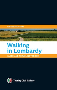 Walking in Lombardy. Guide and travel notebook - Librerie.coop