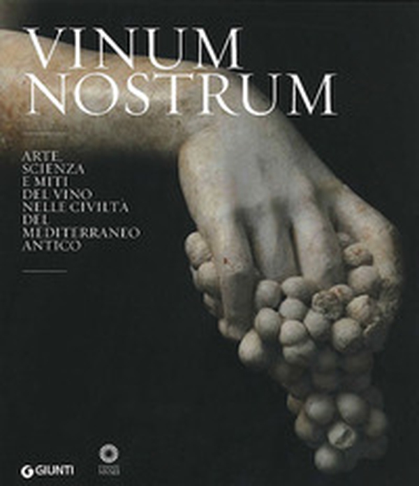 Vinum nostrum. Arte, scienza e miti del vino nelle civiltà del Mediterraneo antico. Catalogo della mostra (Firenze, 20 luglio 2010-30 aprile 2011) - Librerie.coop Vinum nostrum. Arte, scienza e miti del vino nelle civiltà del Mediterraneo antico. Catalogo della mostra (Firenze, 20 luglio 2010-30 aprile 2011) - Librerie.coop
