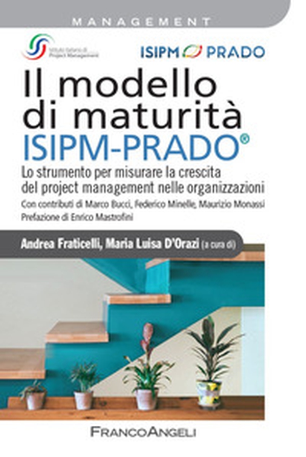 Il modello di maturità ISIPM-Prado®. Lo strumento per misurare la crescita del project management nelle organizzazioni - Librerie.coop Il modello di maturità ISIPM-Prado®. Lo strumento per misurare la crescita del project management nelle organizzazioni - Librerie.coop