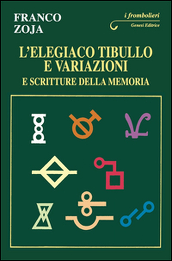 L'elegiaco Tibullo e variazioni e scritture della memoria - Librerie.coop L'elegiaco Tibullo e variazioni e scritture della memoria - Librerie.coop