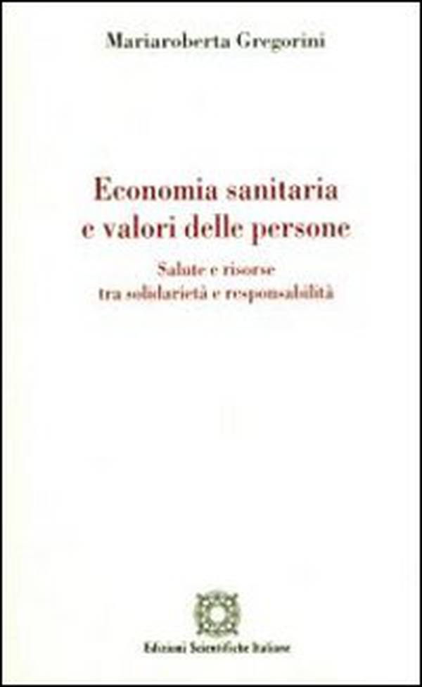Economia sanitaria e valori delle persone - Librerie.coop Economia sanitaria e valori delle persone - Librerie.coop